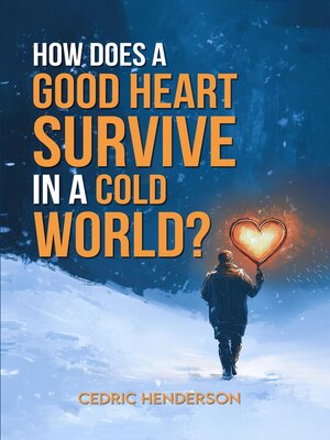 cover image of How Does a Good Heart Survive In a Cold World?